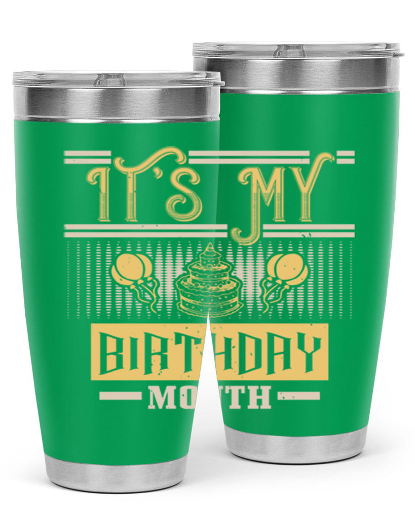 its my birthday month Style 87#- birthday- tumbler
