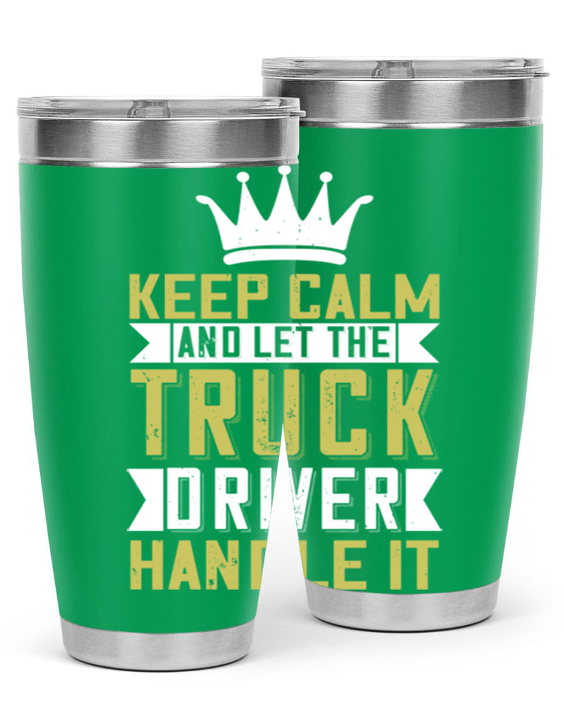 keep calm and let me the truck driver handle it Style 35#- truck driver- tumbler