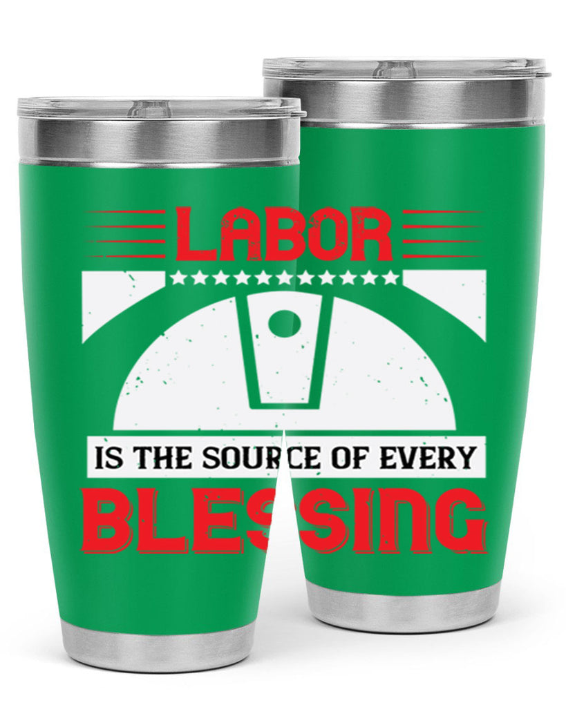 labor is the source of every blessing 29#- labor day- Tumbler