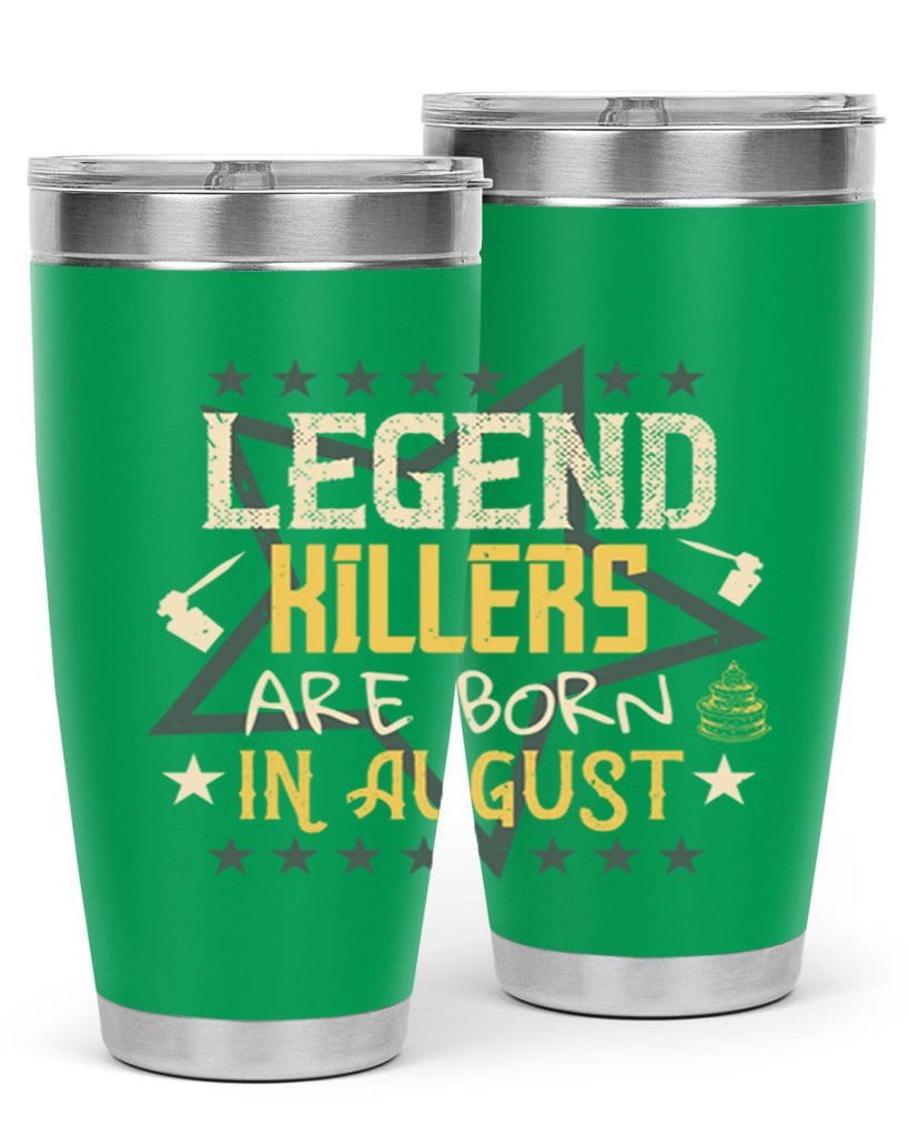 legend killers are born in august Style 64#- birthday- tumbler