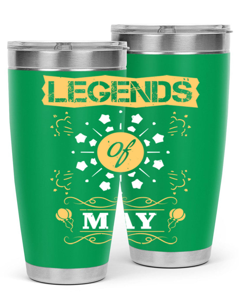legends of may Style 52#- birthday- tumbler
