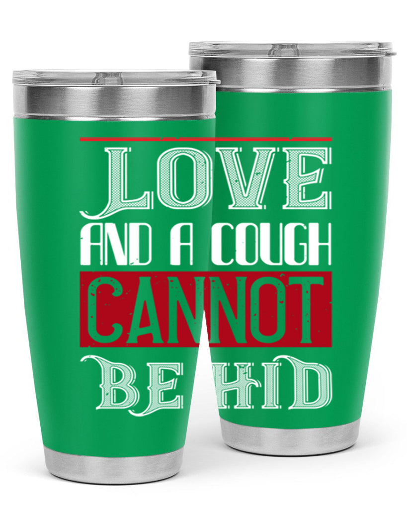 love and a cough cannat be hid 45#- valentines day- Tumbler