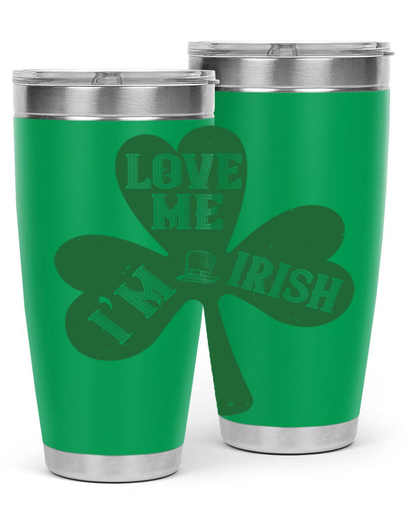 love me i’m irish Style 119#- St Patricks Day- Tumbler
