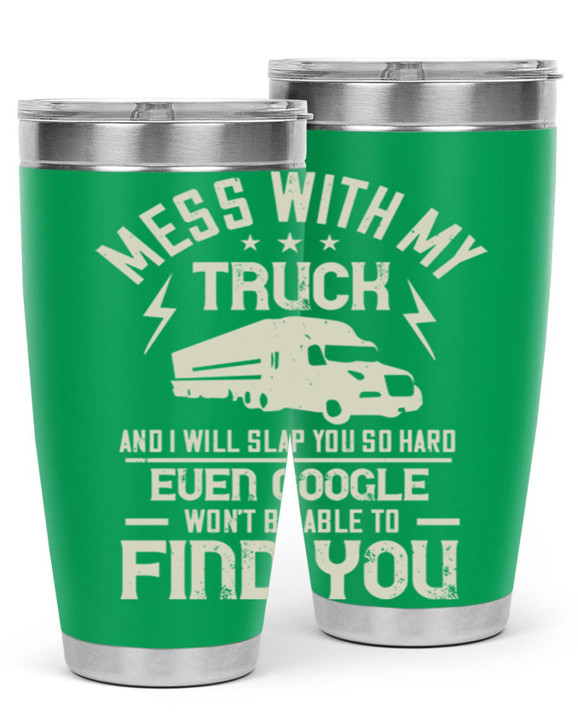 mess with my truck and i will slap z Style 31#- truck driver- tumbler