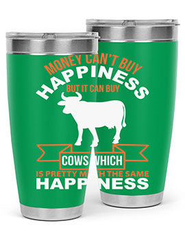 money can’t buy happiness but it can buy cows which is pretty much the same happiness Style 1#- cow- Tumbler