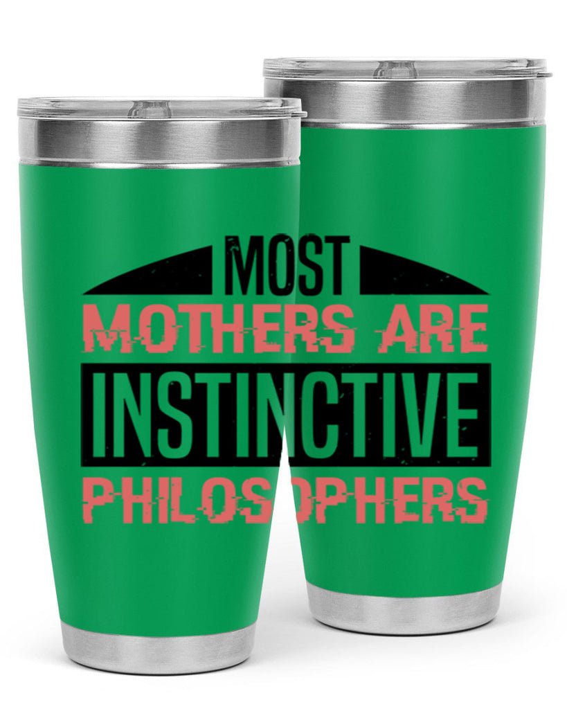 most mothers are instinctive philosophers 46#- mothers day- Tumbler