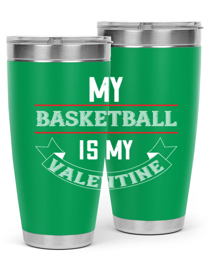 my basketball is my valentine 39#- valentines day- Tumbler