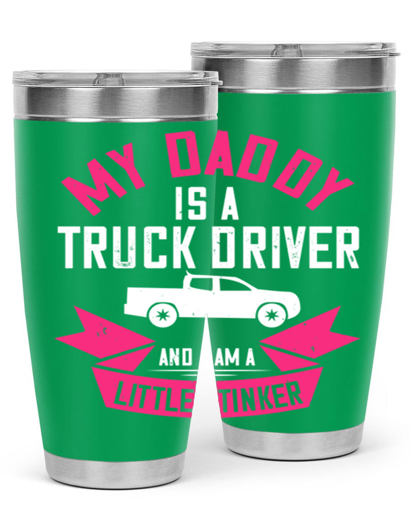 my daddy is a truck driver and i am a little stinker Style 29#- truck driver- tumbler
