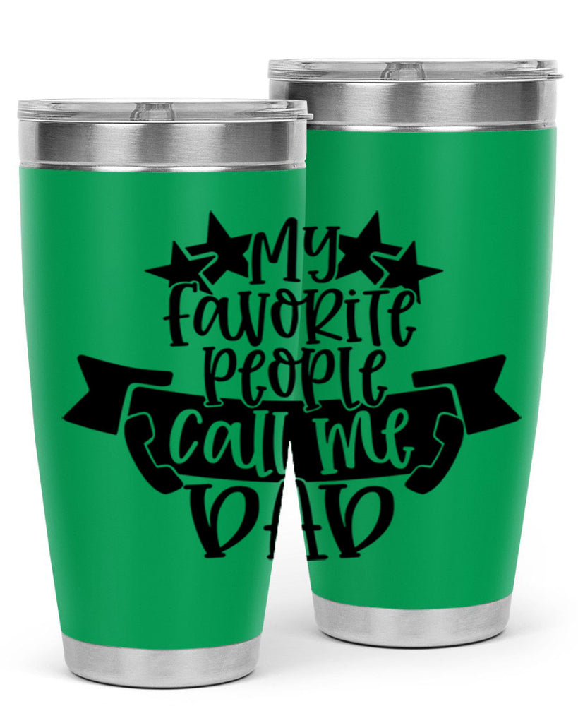 my favorite people call me dad 28#- fathers day- Tumbler