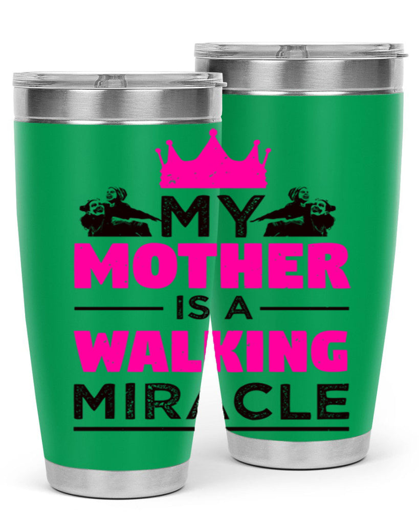 my mother is a walking miracle 38#- mothers day- Tumbler