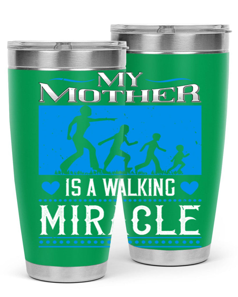 my mother is a walking miracle 45#- mothers day- Tumbler