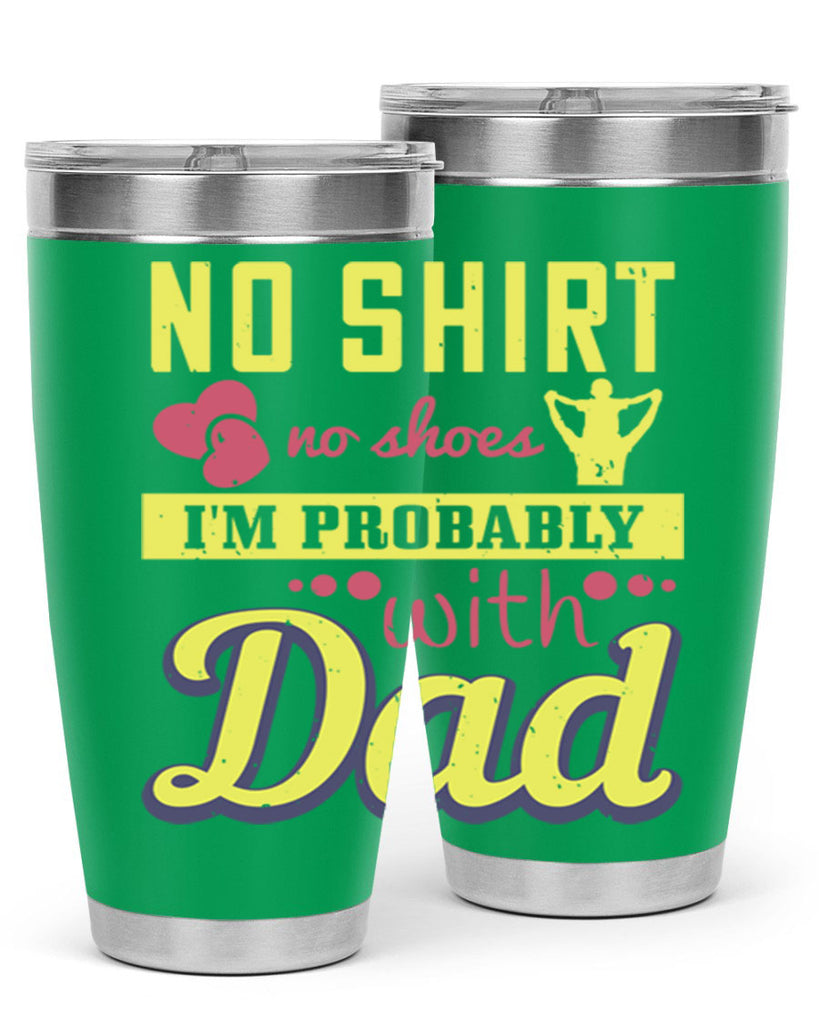 no shirt no shoes…i’m probably with dad 196#- fathers day- Tumbler