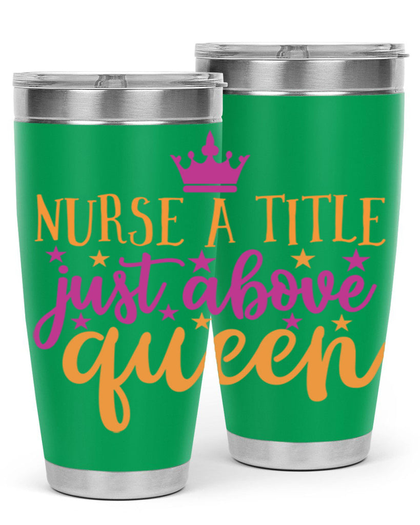nurse a title just above queen Style Style 120#- nurse- tumbler
