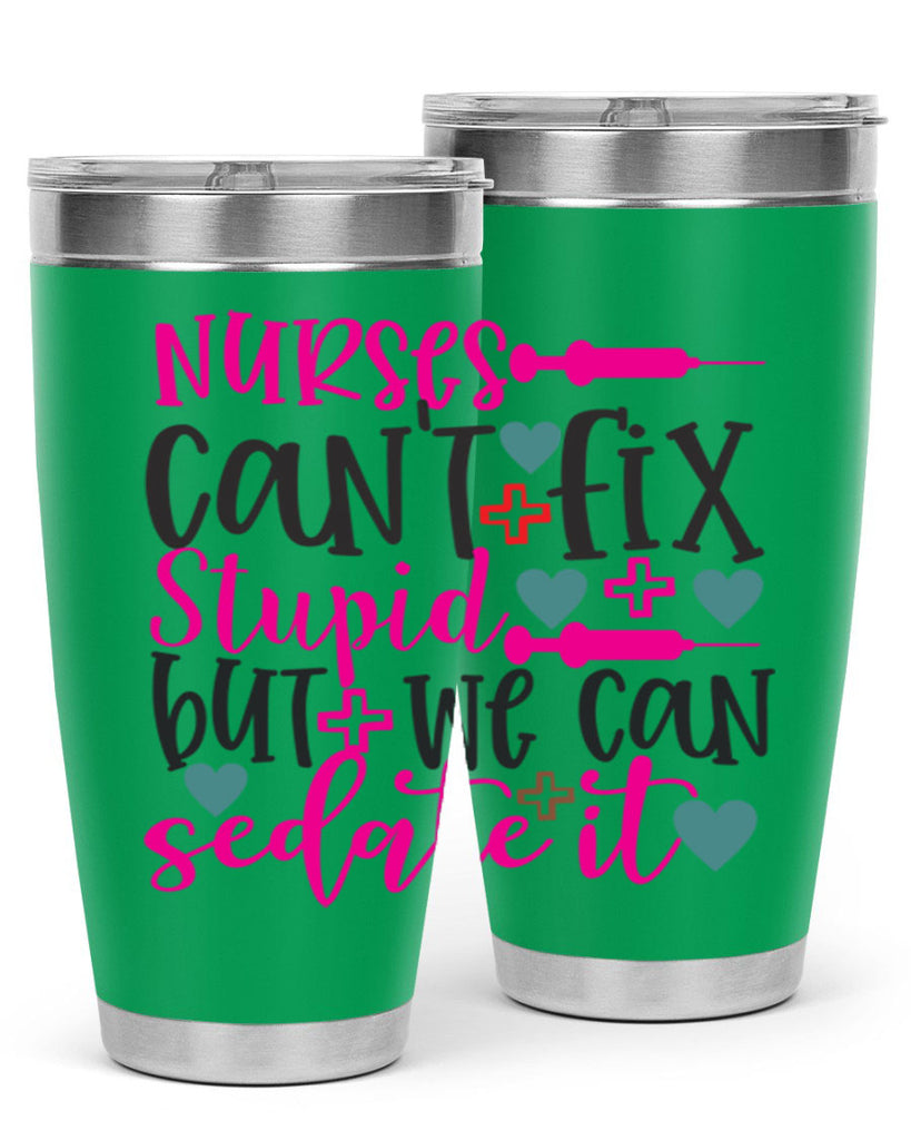 nurses cant fix stupid but we can sedate it Style Style 86#- nurse- tumbler