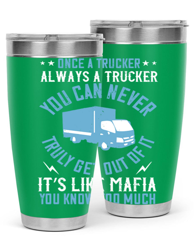 once a trucker always a trucker you z Style 25#- truck driver- tumbler