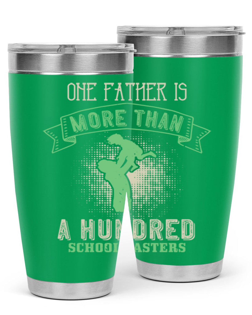 one father is more than a hundred schoolmasters 193#- fathers day- Tumbler