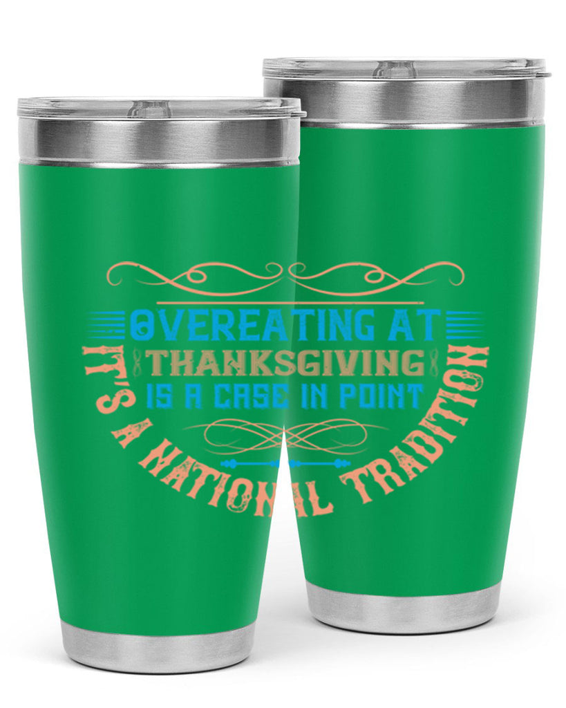 overeating at thanksgiving is a case in point it’s a national tradition 18#- thanksgiving- Tumbler