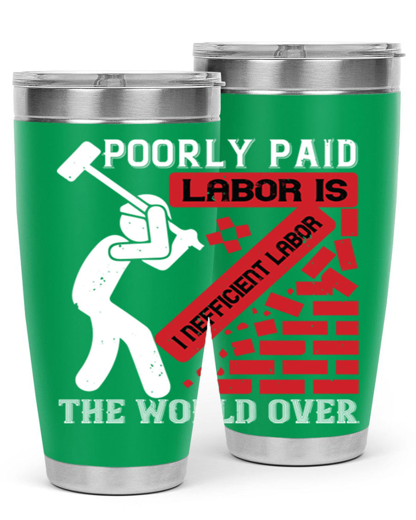 poorly paid labor is inefficient labor the world over 19#- labor day- Tumbler