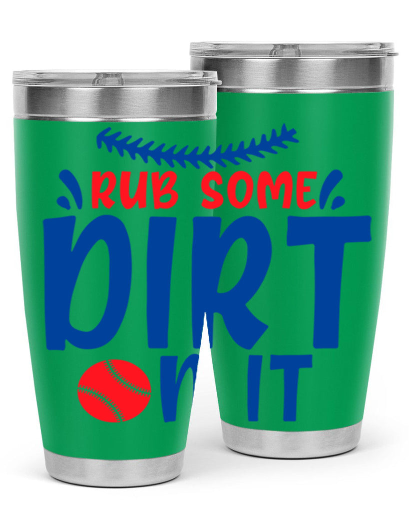 rub some dirt on it 2030#- baseball- Tumbler