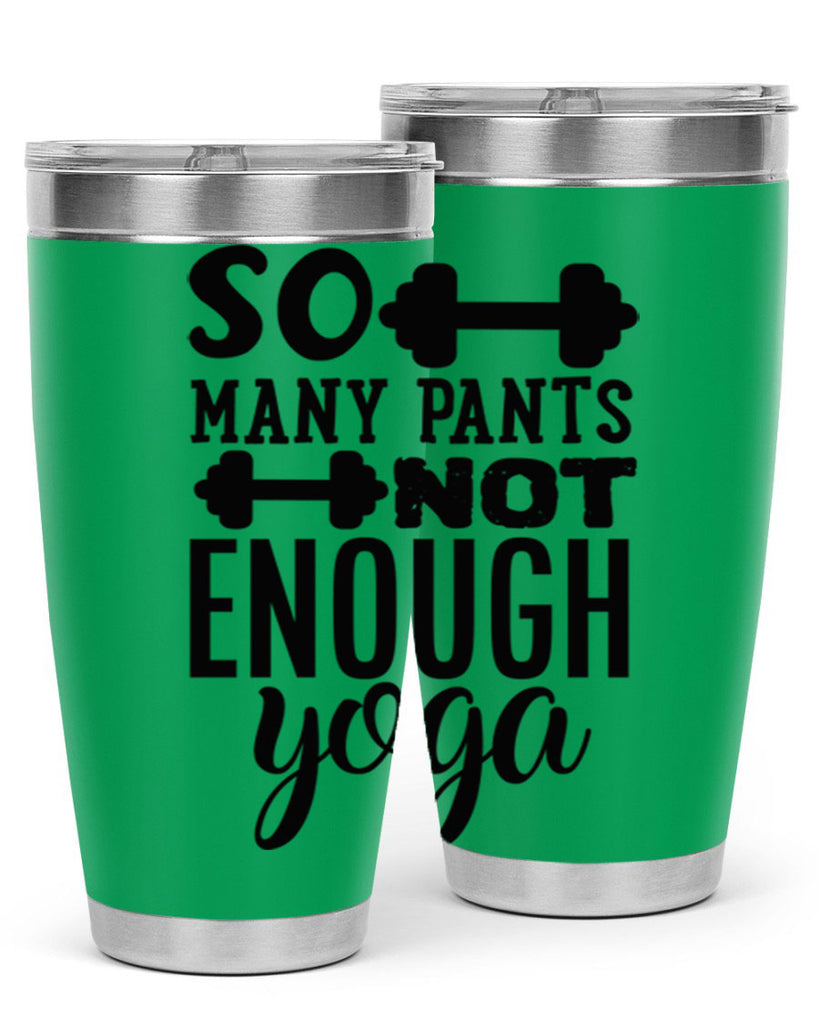 so many pants not enough yoga 20#- gym- Tumbler