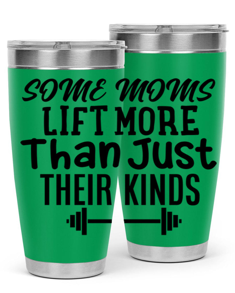 some moms lift more than just their kinds 18#- gym- Tumbler