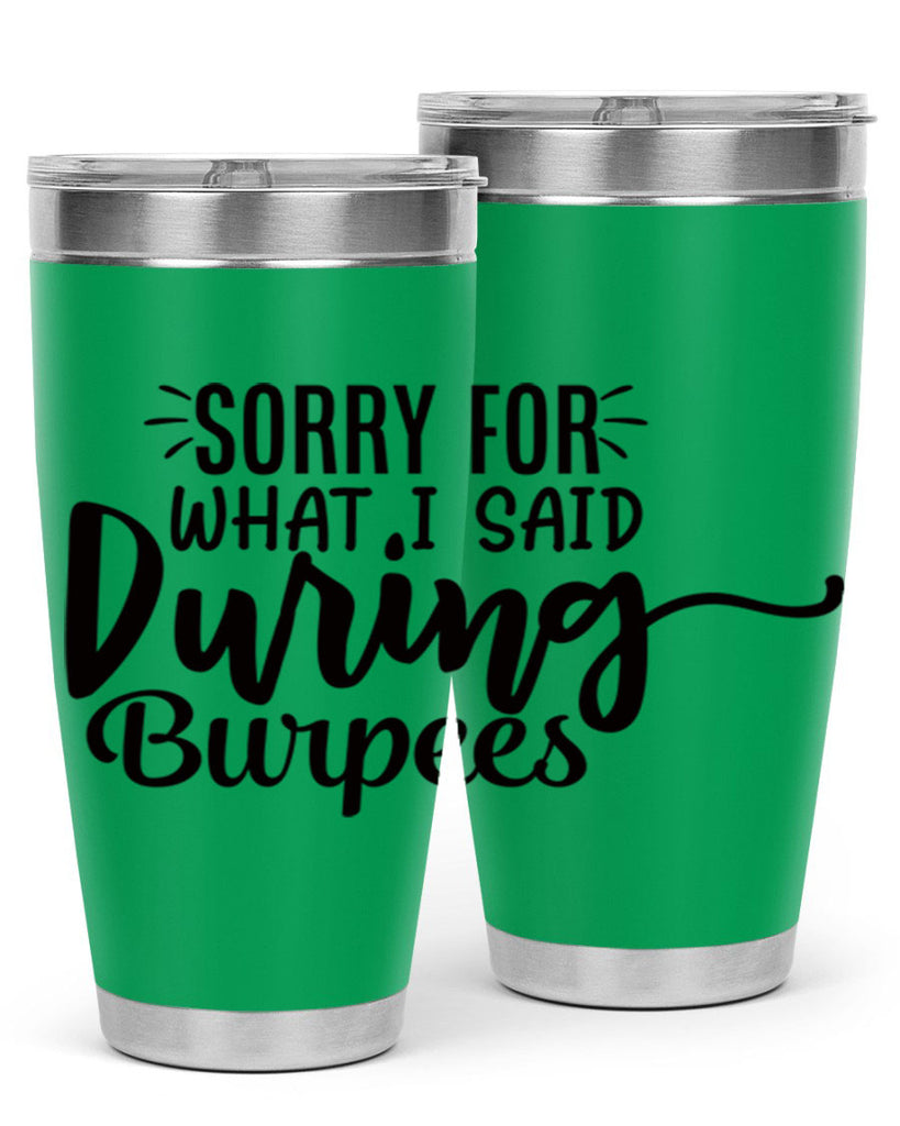 sorry for what i said during burpees 15#- gym- Tumbler