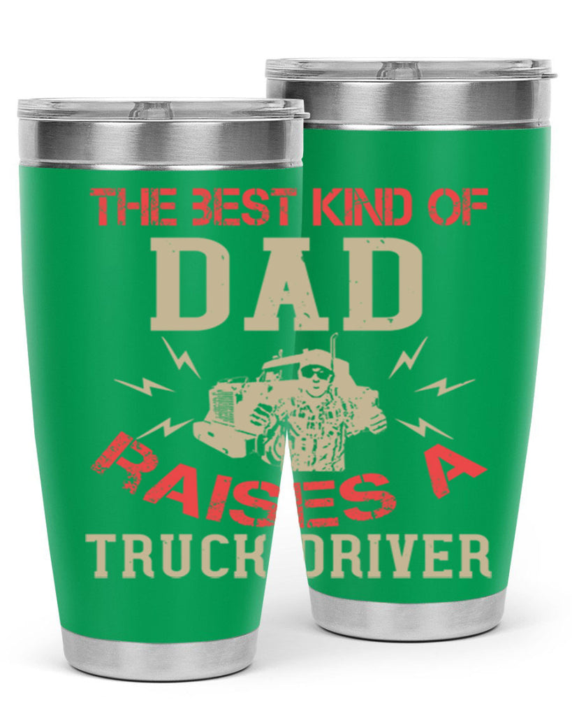 the best kind of dad raises a truck driver Style 21#- truck driver- tumbler