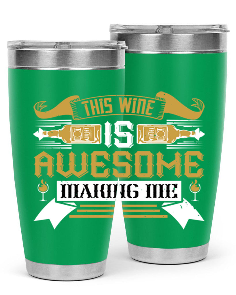 this wine is awesome making me 22#- drinking- Tumbler