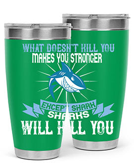 what doesnt kill you makes you stronger except shark sharks will kill you Style 4#- shark  fish- Tumbler