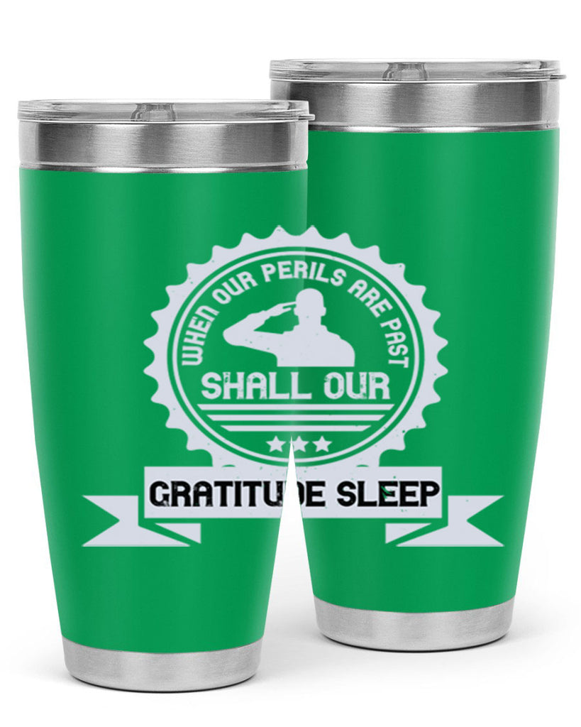 when our perils are past shall our gratitude sleep 4#- Veterns Day- Tumbler