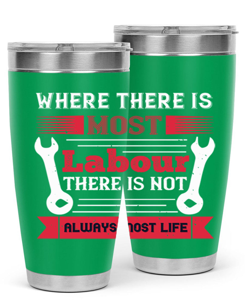 where there is most labour there is not always most life 10#- labor day- Tumbler