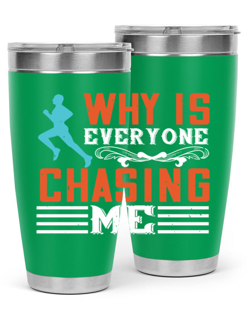 why is everyone chasing me 3#- running- Tumbler