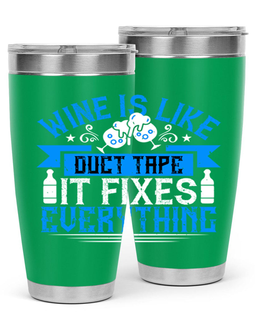 wine is like duct tape it fixes everything 17#- drinking- Tumbler
