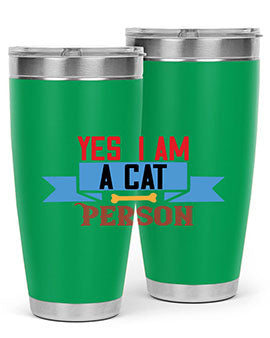 yes i am acat person Style 123#- cat- Tumbler