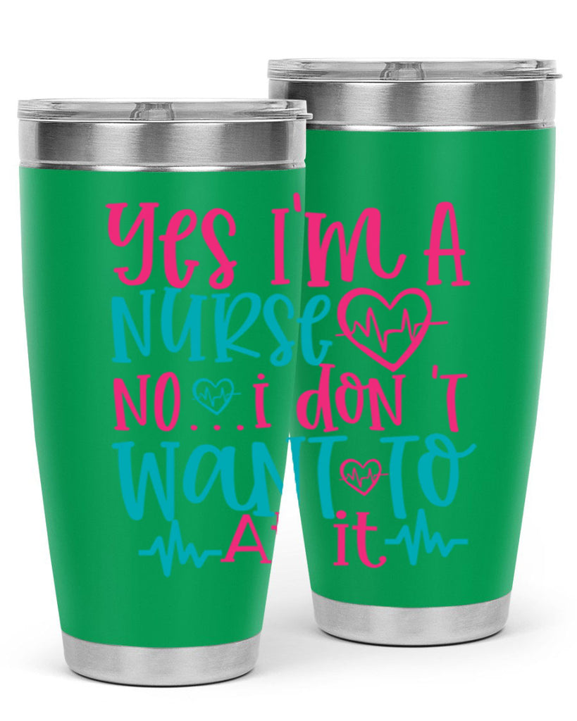 yes im a nurse no i don t want to at it Style 339#- nurse- tumbler