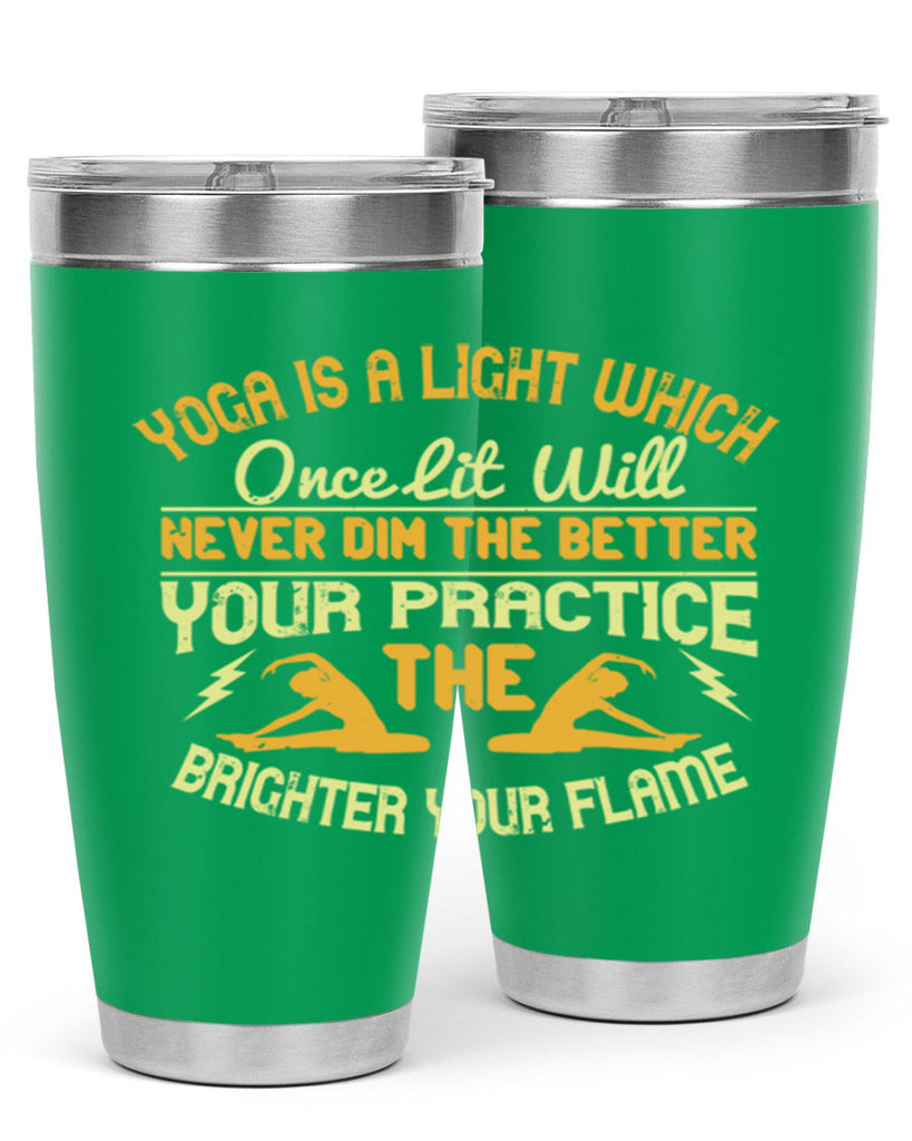 yoga is a light which once lit will never dim the better your practice the brighter your flame 26#- yoga- Tumbler