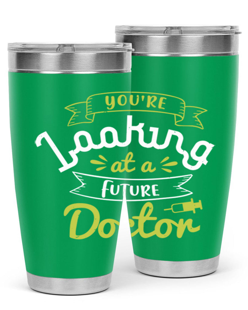 youre looking at a future doctor Style 5#- medical- tumbler