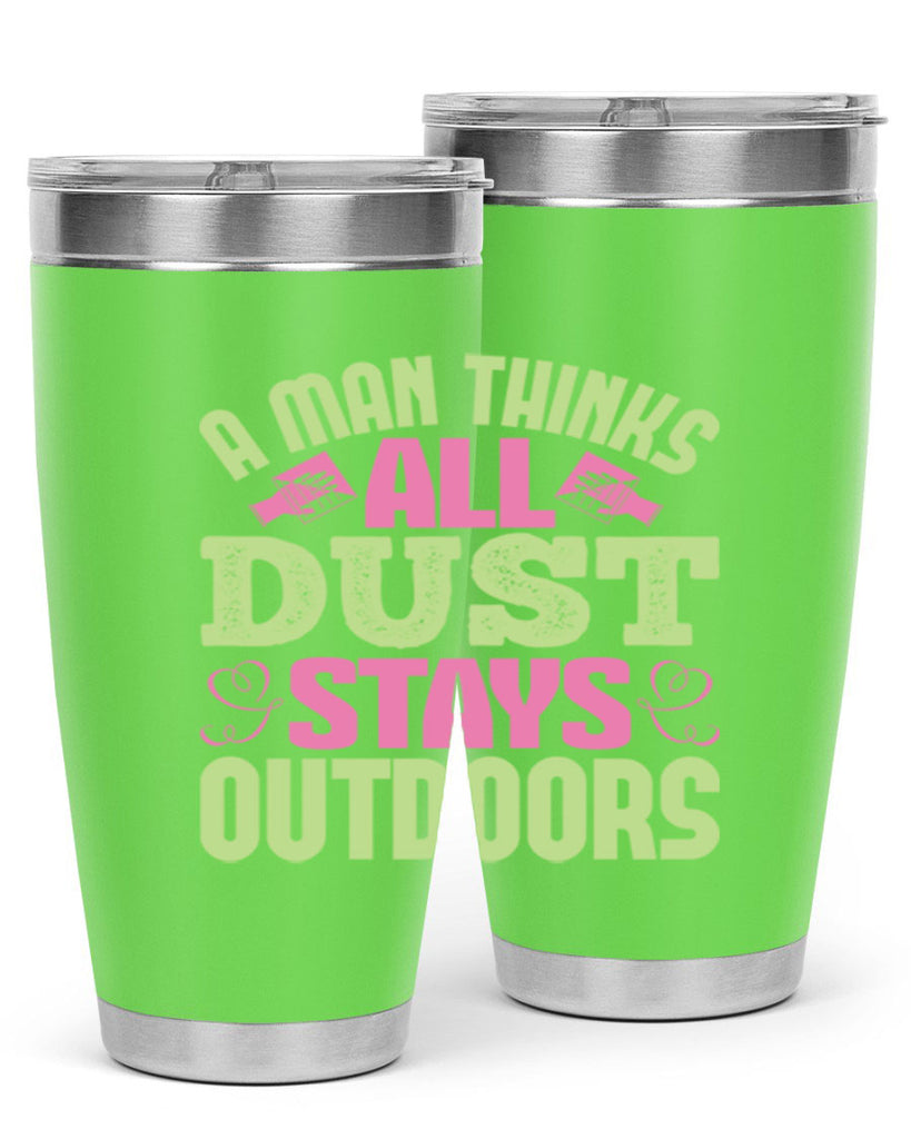 A man thinks all dust stays outdoors Style 17#- cleaner- tumbler