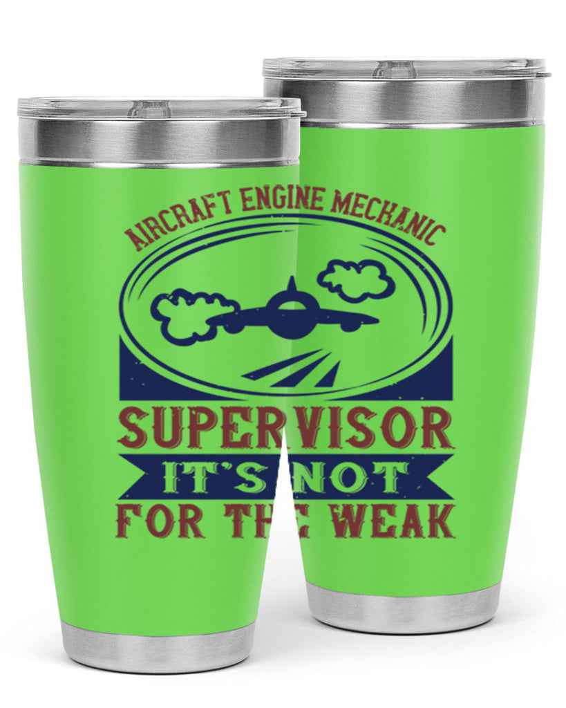 AIRCRAFT ENGINE MECHANIC SUPER VISOR ITS NOT FOR THE WEAK Style 61#- engineer- tumbler