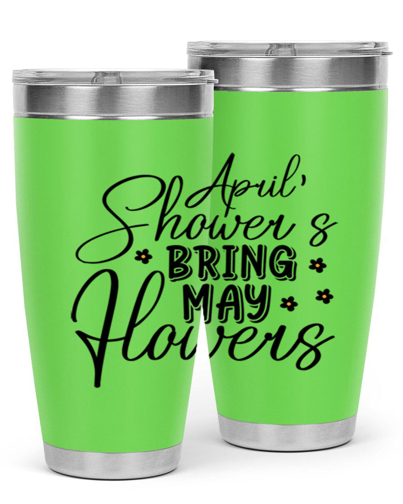 April showers bring may flowers 23#- spring- Tumbler