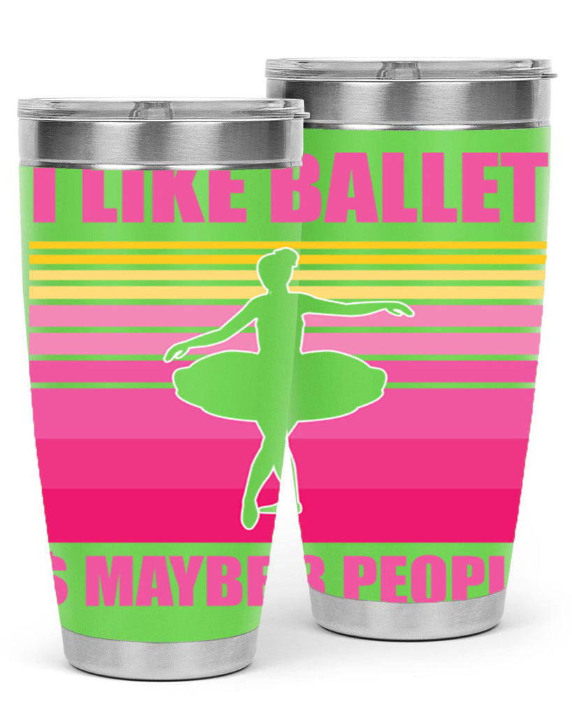 Ballerina I Like Ballet and Ballet 1#- ballet- Tumbler