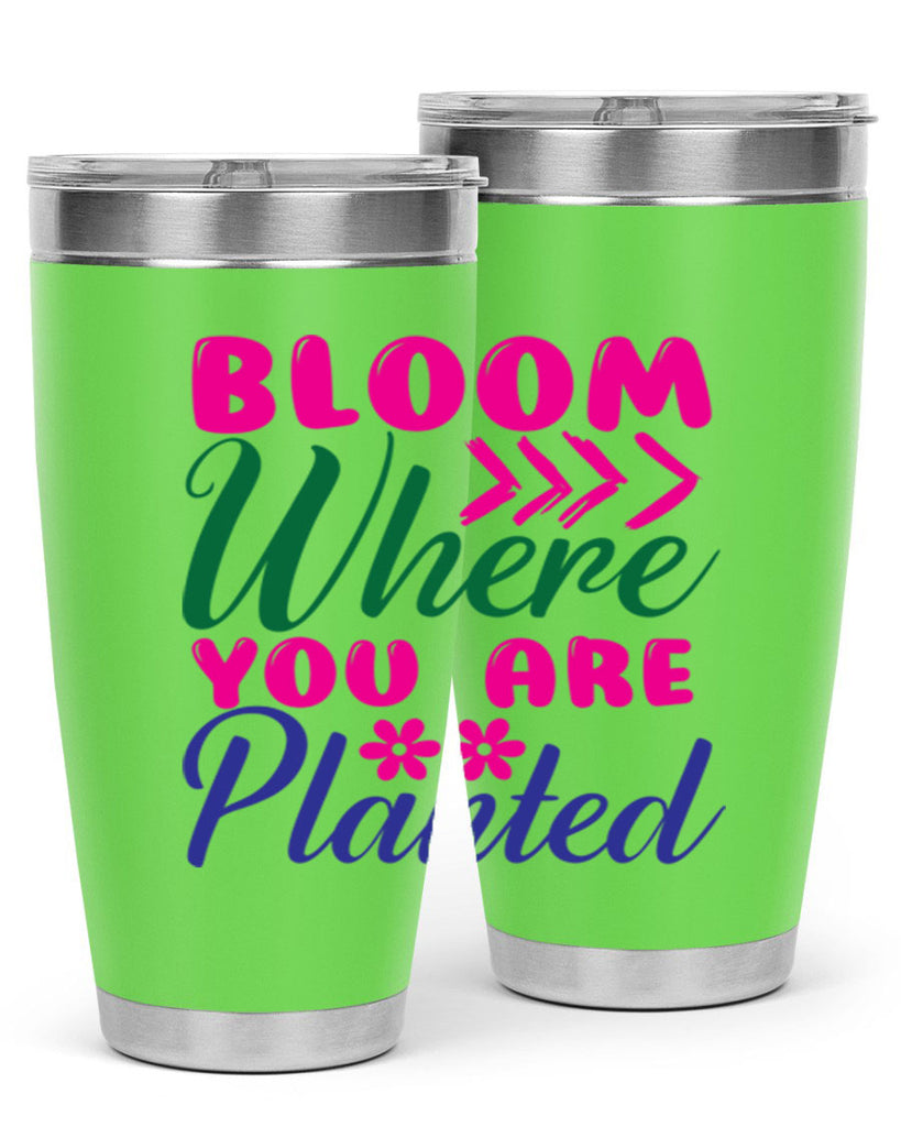 Bloom Where You Are Planted 74#- spring- Tumbler