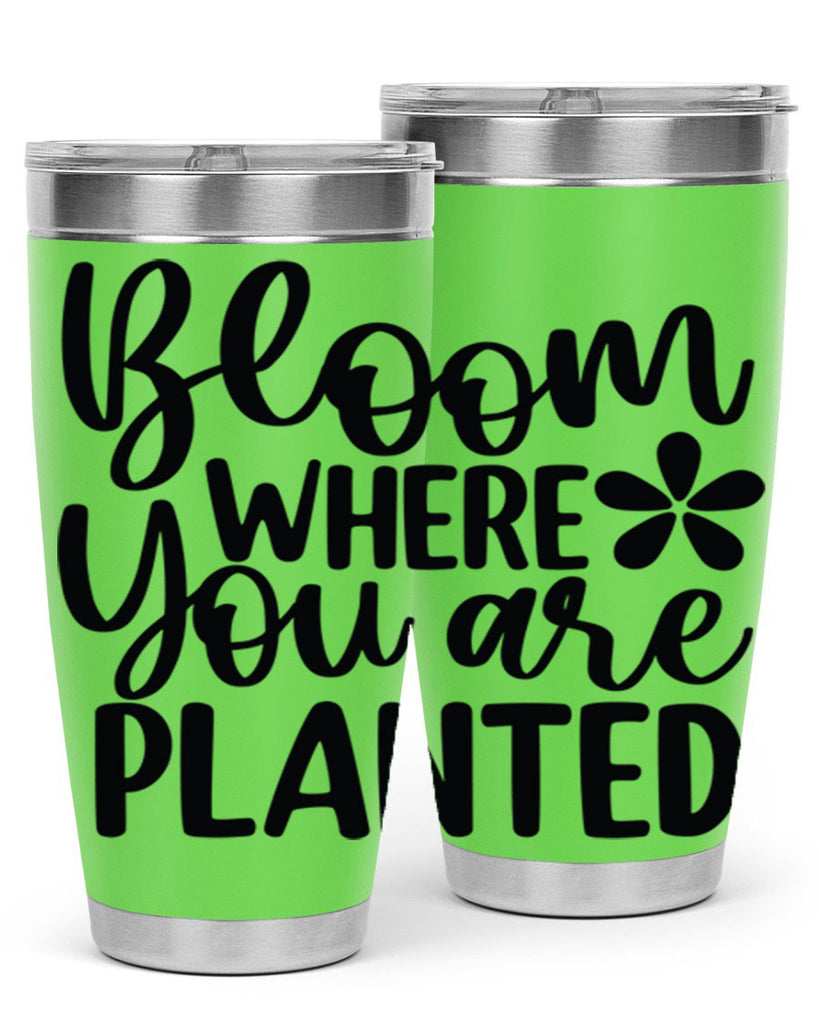 Bloom where you are planted 84#- spring- Tumbler
