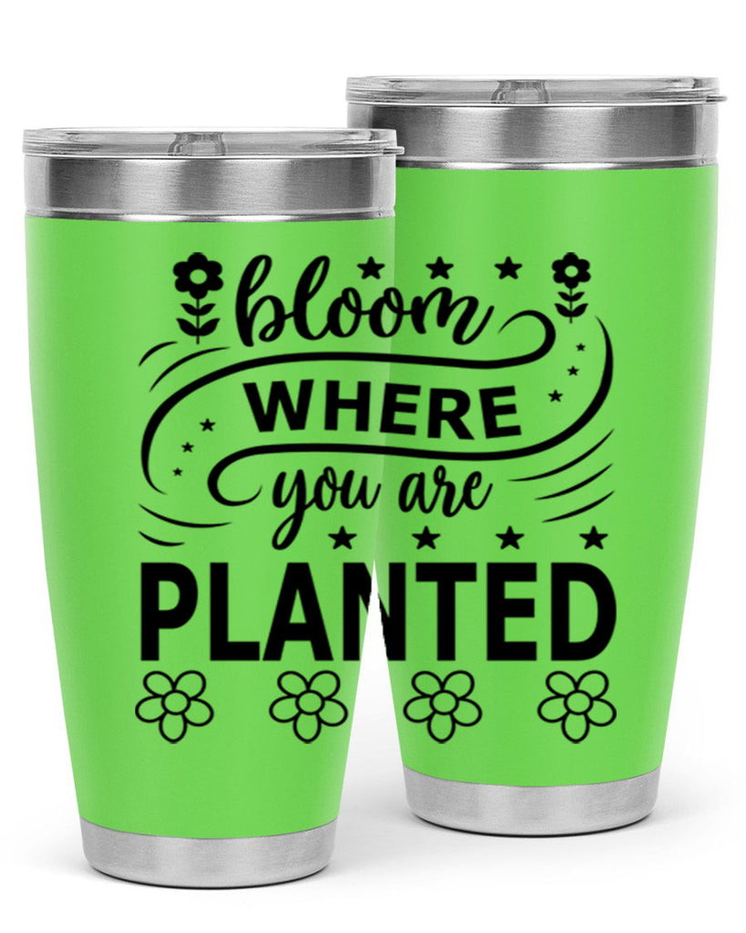 Bloom where you are planted 85#- spring- Tumbler