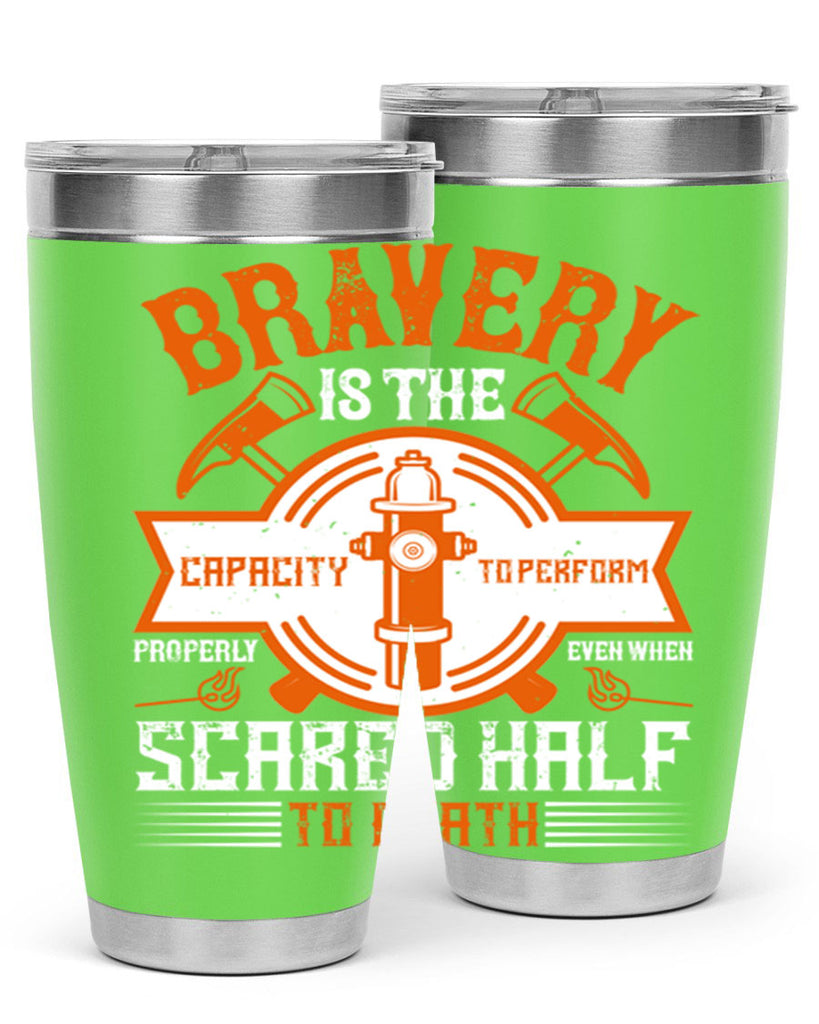 Bravery is the capacity to perform properly even when scared half to death Style 88#- fire fighter- tumbler