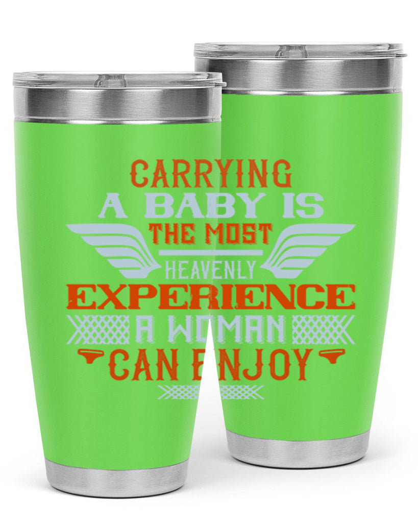 Carrying a baby is the most heavenly experience a woman can enjoy Style 128#- baby- tumbler