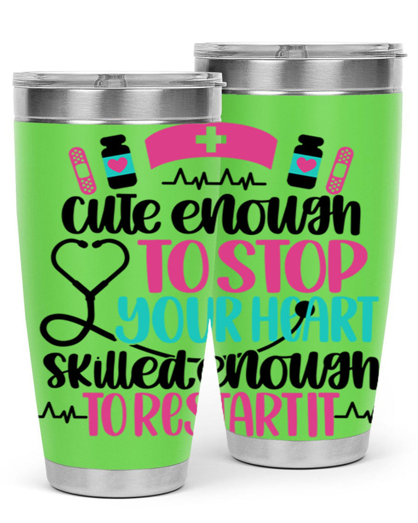Cute Enough To Stop You Style Style 204#- nurse- tumbler