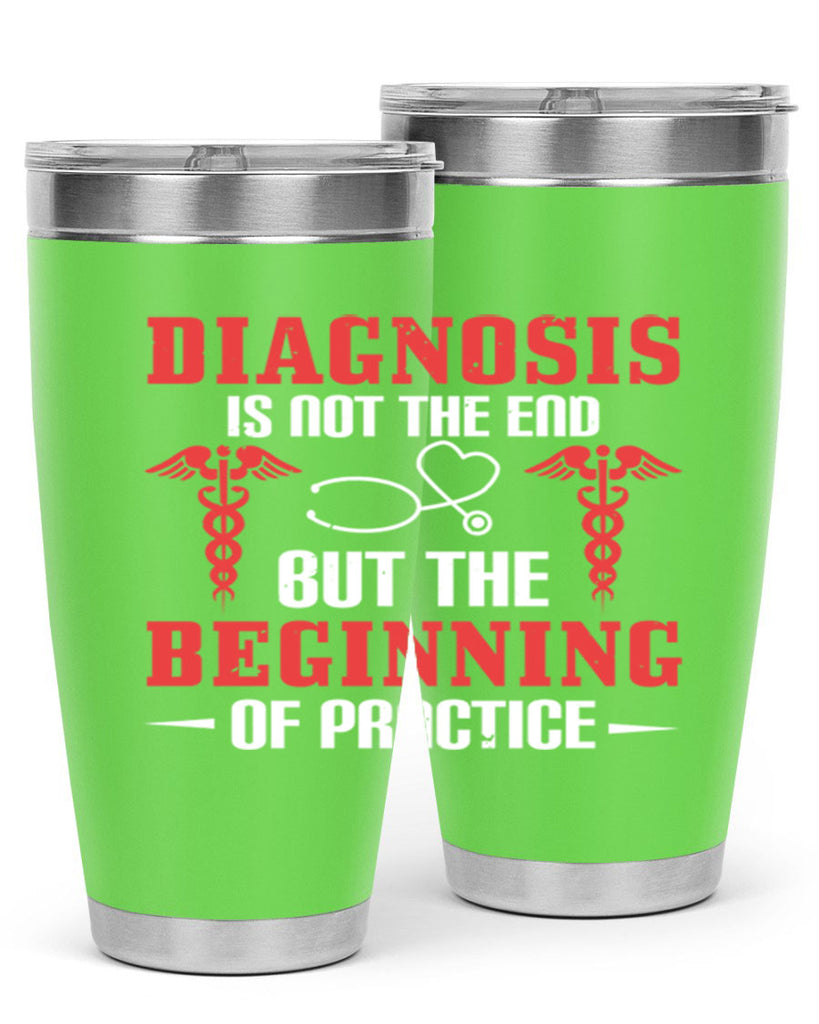 Diagnosis is not the end but the beginning of practice Style 397#- nurse- tumbler