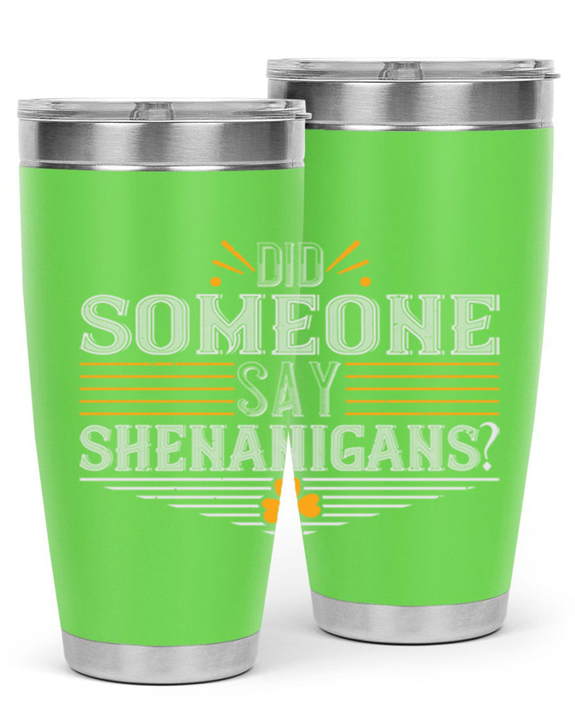 Did someone say shenanigans Style 140#- St Patricks Day- Tumbler