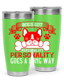 Dogs got personality Personality goes a long way Style 216#- dog- Tumbler
